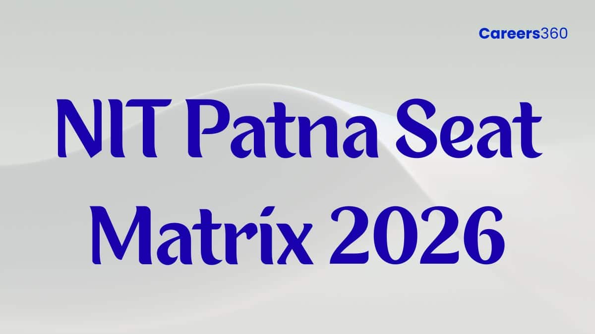 NIT Patna Seat Matrix 2026 - Check Previous Year Matrix Here